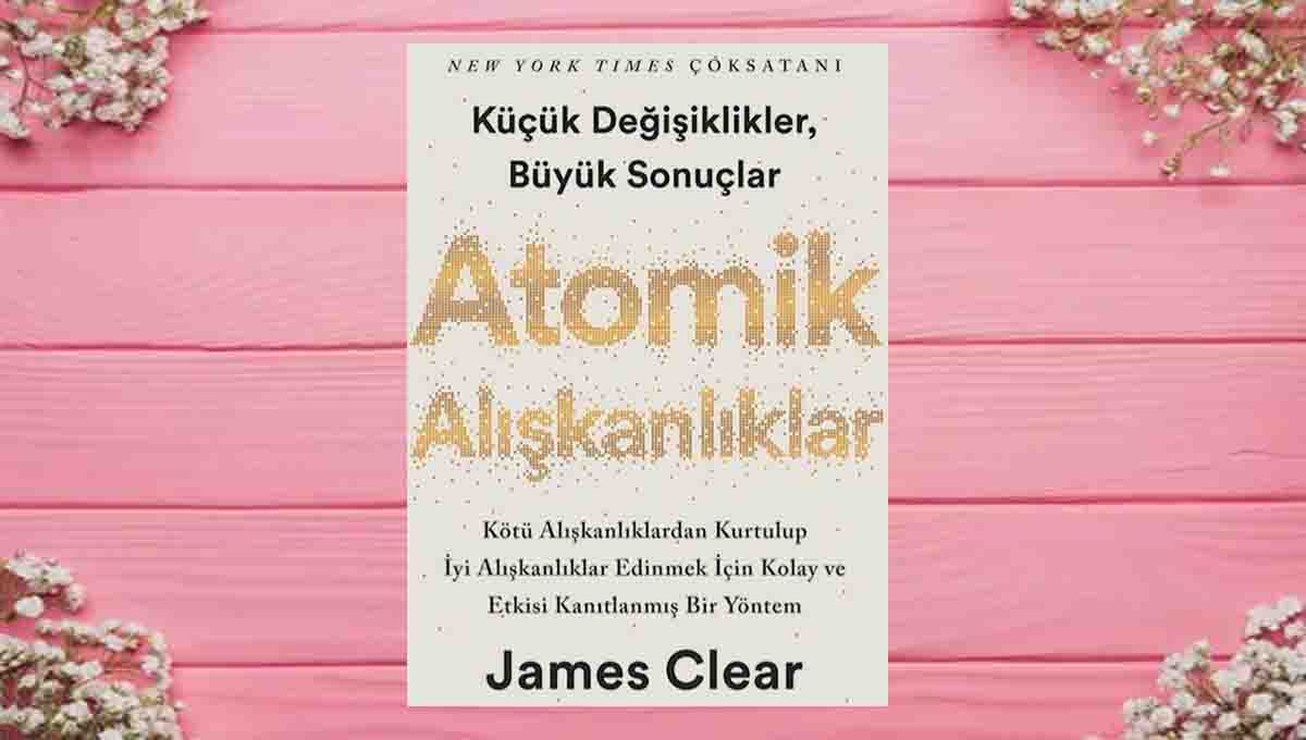Atomik alişkanliklar & James Clear