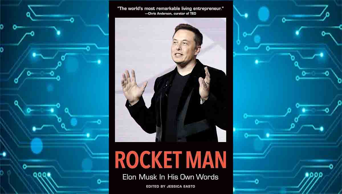 Rocket man Elon Musk in his own words & edited by Jessica Easto