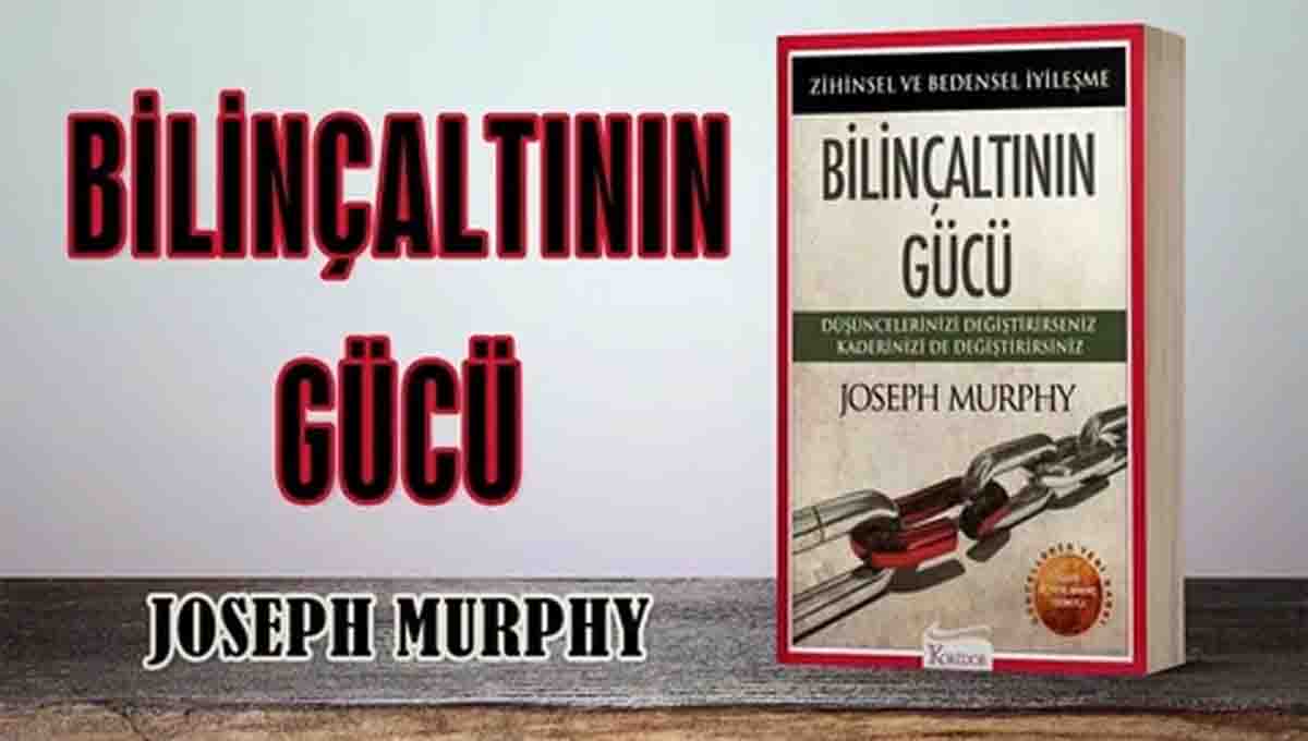 Bilinçaltinin gücü & Joseph Murphy