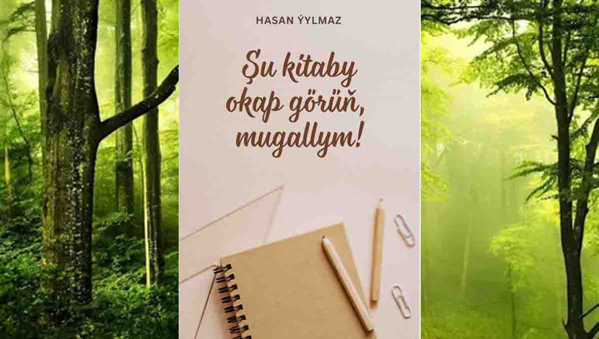 Şu kitaby okap görüň, mugallym! & Hasan Ýylmaz