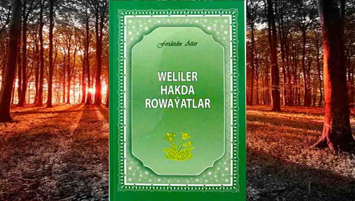 Weliler hakda rowaýatlar & Feridetdin Attar
