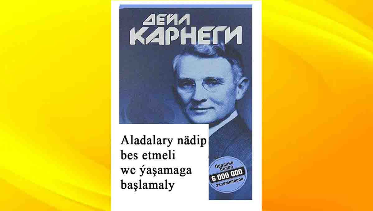 Aladalary nädip bes etmeli we ýaşamaga başlamaly & Deýl Karnegi
